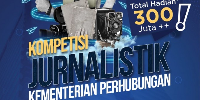 Simak Syarat dan Ketentuan Kompetisi Jurnalistik Kementerian Perhubungan